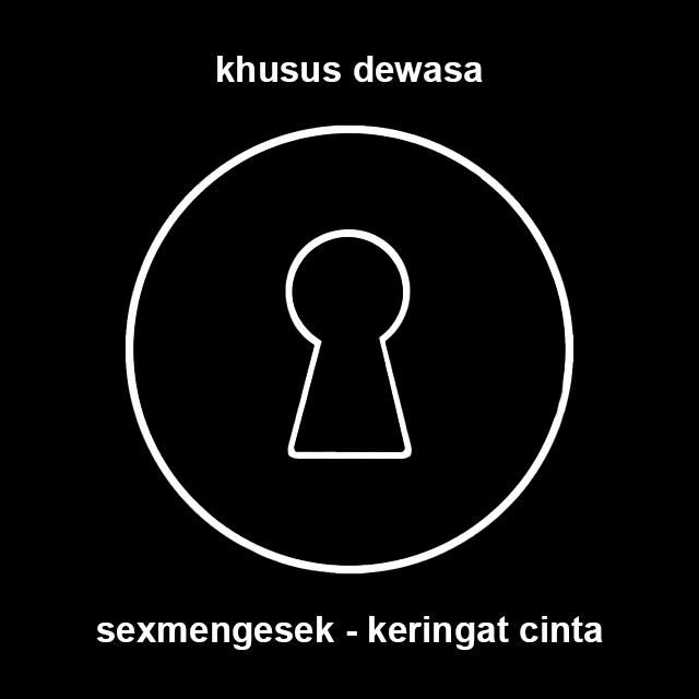 Sexmengesek Lepaskan Keringat Cinta